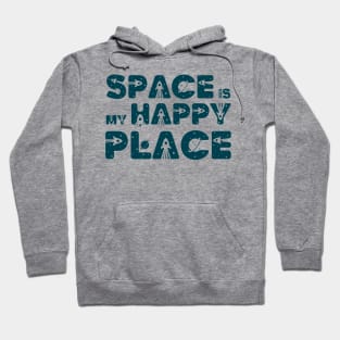 Space Is My Happy Place - Space Lovers Gift Hoodie